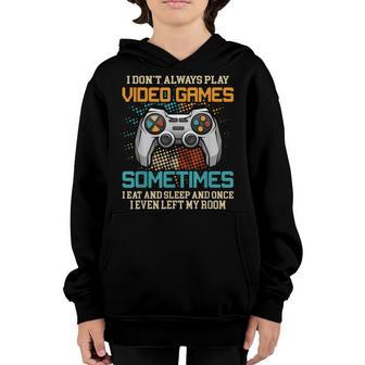 Funny Gamer I Dont Always Play Video Games Gift Boys Ns Youth Hoodie - Thegiftio UK