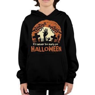 Funny Halloween Its Never Too Early For Halloween Costume Youth Hoodie - Thegiftio UK