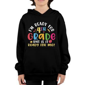 Funny Im Ready For 4Th Grade Back To School Youth Hoodie - Monsterry