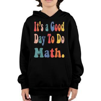 Funny Its A Good Day To Do Math Teachers Back To School Youth Hoodie - Thegiftio UK