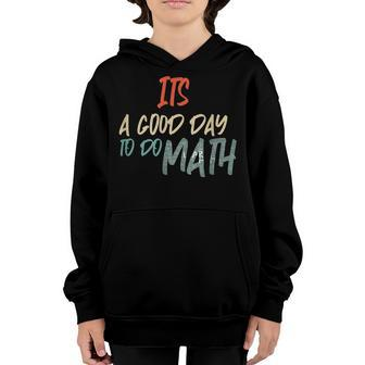 Funny Math Lover Its A Good Day To Do Math Teachers Youth Hoodie - Thegiftio UK