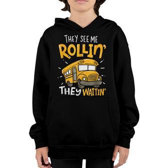 Funny School Bus Driver They See Me Rollinthey Waitin 39 Youth Hoodie - Thegiftio UK