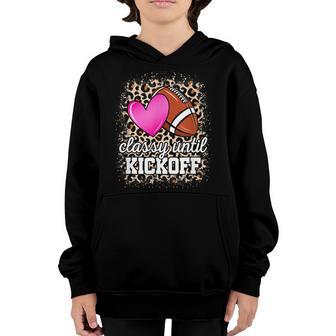 Game Day Classy Until Kickoff American Football Lover Youth Hoodie - Thegiftio UK