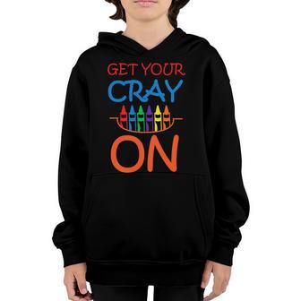 Get Your Cray On Crayon School Art T-Shirt Graphic Design Printed Casual Daily Basic Youth Hoodie - Thegiftio UK