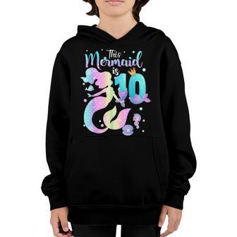 Girls 10Th Birthday This Mermaid Is 10 Years Old Costume V3 Youth Hoodie - Thegiftio UK