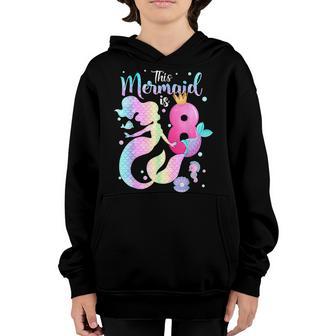 Girls 8Th Birthday This Mermaid Is 8 Years Old Kids Costume Youth Hoodie - Thegiftio UK