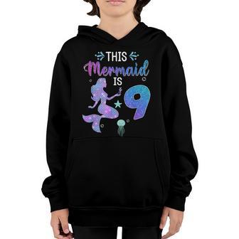 Girls 9Th Birthday Shirt This Mermaid Is 9 Shirt Youth Hoodie - Thegiftio UK
