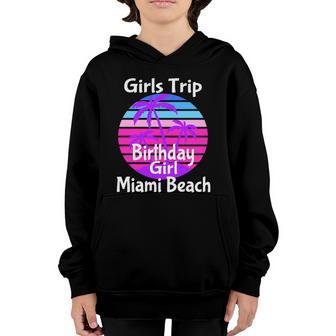 Girls Trip Miami Beach Birthday Girl Squad Goals Vacay Mode Gift Youth Hoodie - Thegiftio UK