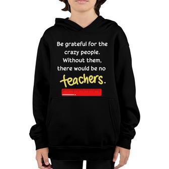 Grateful For The Crazy People Quotes For Teachers Back To School Youth Hoodie - Thegiftio UK