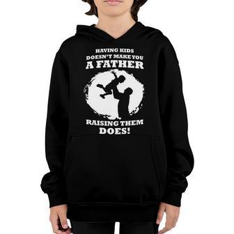 Having Kids Doesnt Make You A Father Raising Them Does T-Shirt Graphic Design Printed Casual Daily Basic Youth Hoodie - Thegiftio UK
