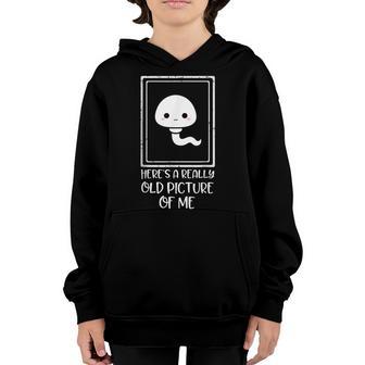Heres A Really Old Picture Of Me Funny Sperm Youth Hoodie - Thegiftio UK