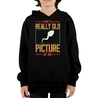 Heres A Really Old Picture Of Me Sperm Youth Hoodie - Thegiftio UK