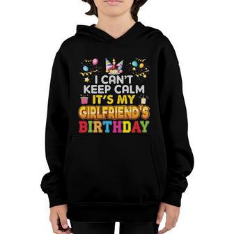 I Cant Keep Calm Its My Girlfriend Birthday Happy Gift Youth Hoodie - Thegiftio UK