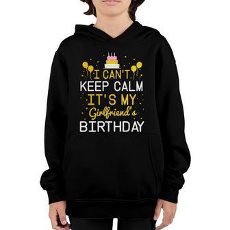 I Cant Keep Calm Its My Girlfriends Birthday Funny Bday Cool Gift Youth Hoodie - Thegiftio UK
