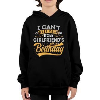 I Cant Keep Calm Its My Girlfriends Birthday Happy Gift Youth Hoodie - Thegiftio UK