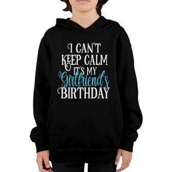 I Cant Keep Calm Its My Girlfriends Birthday Party Cute Gift Youth Hoodie - Thegiftio UK