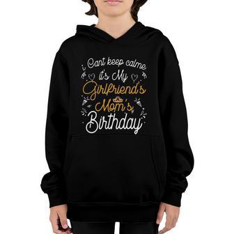 I Cant Keep Calm Its My Girlfriends Moms Birthday Gift Youth Hoodie - Thegiftio UK
