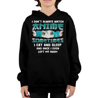 I Dont Always Watch Anime Funny Kawaii Japanese Ns Girls Youth Hoodie - Thegiftio UK