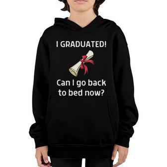 I Graduated Can I Go Back To Bed Now Funny Graduation Senior Funny Gift Youth Hoodie - Thegiftio UK