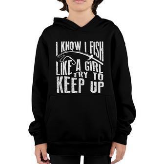 I Know I Fish Try To Keep Up Fishing Like A Girl Gift Graphic Design Printed Casual Daily Basic Youth Hoodie - Thegiftio UK