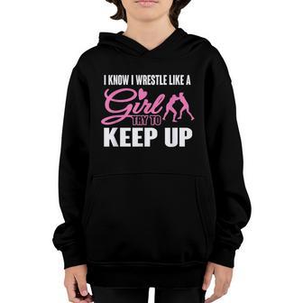 I Know I Wrestle Like A Girl Try To Keep Up Graphic Design Printed Casual Daily Basic Youth Hoodie - Thegiftio UK