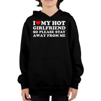 I Love My Girlfriend I Love My Hot Girlfriend So Stay Away Youth Hoodie - Thegiftio UK