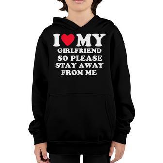 I Love My Girlfriend So Please Stay Away From Me Funny Youth Hoodie - Thegiftio UK