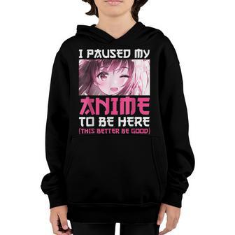 I Paused My Anime To Be Here Funny Otaku Anime Gift Girls Youth Hoodie - Thegiftio UK