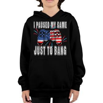 I Paused My Game Just For The Bang Funny 4Th July Gamers Youth Hoodie - Seseable