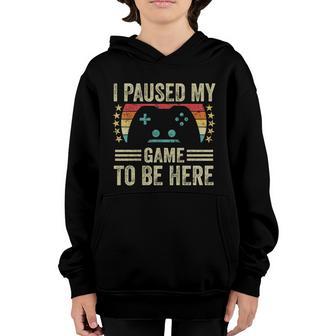 I Paused My Game To Be Here Funny Retro Vintage Video Gamer Gift Youth Hoodie - Thegiftio UK