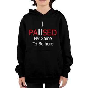 I Paused My Game To Be Here Gift Funny Video Gamer Great Gift Youth Hoodie - Thegiftio UK