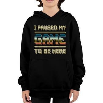 I Paused My Game To Be Here Retro Vintage Video Gamer Gift Graphic Design Printed Casual Daily Basic Youth Hoodie - Thegiftio UK