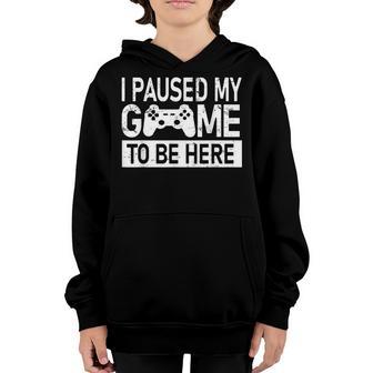 I Paused My Game To Be Here T Funny Gamer Youth Hoodie - Thegiftio UK