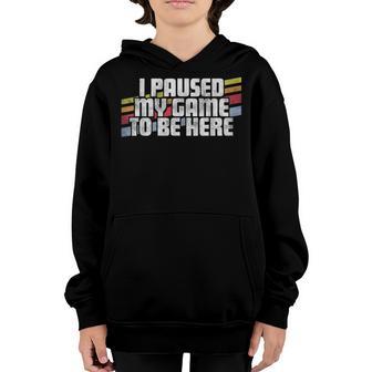 I Paused My Game To Be Here Video Gamer Gift V2 Youth Hoodie - Thegiftio UK