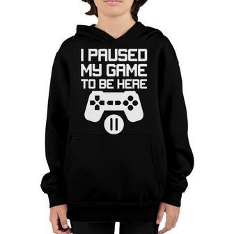 I Paused My Video Game To Be Here T-Shirt Graphic Design Printed Casual Daily Basic Youth Hoodie - Thegiftio UK