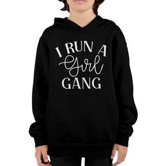 I Run A Girl Gang Funny Mom Cool Gift Youth Hoodie - Thegiftio UK