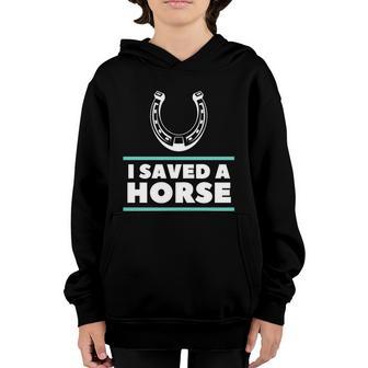 I Saved A Horse Gift Funny Cowgirl Great Gift Graphic Design Printed Casual Daily Basic Youth Hoodie - Thegiftio UK