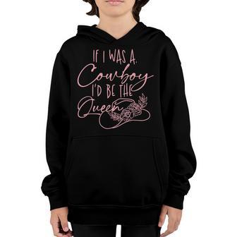 If I Was A Cowboy Id Be The Queen Youth Hoodie - Thegiftio UK
