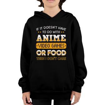 If It Doesnt Have To Do With Anime Video Game Or Food Youth Hoodie - Thegiftio UK