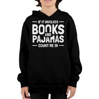 If It Involves Books And Pajamas Book Lovers Pajamas Youth Hoodie - Thegiftio UK