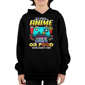 If Its Not Anime Video Games Or Food I Dont Care Youth Hoodie - Thegiftio UK