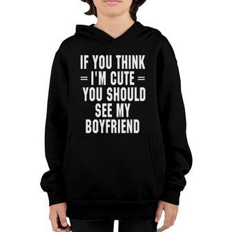 If You Think Im Cute You Should See My Boyfriend Graphic Design Printed Casual Daily Basic Youth Hoodie - Thegiftio UK