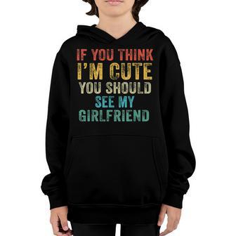 If You Think Im Cute You Should See My Girlfriend Vintage Youth Hoodie - Thegiftio UK
