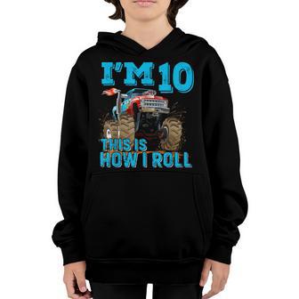 Im 10 This Is How I Roll Monster Truck 10Th Birthday Boy Youth Hoodie - Thegiftio UK