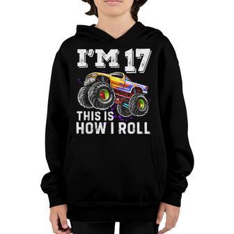 Im 17 This Is How I Roll Monster Truck 17Th Birthday Boy Youth Hoodie - Thegiftio UK