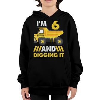 Im 6 And Digging It 6 Years Boys 6Th Birthday Excavator Youth Hoodie - Thegiftio UK