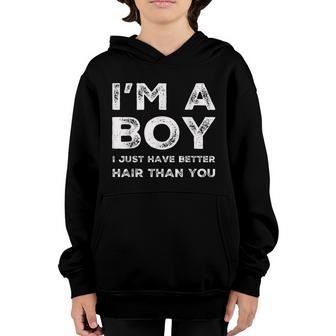 Im A Boy I Just Have Better Hair Than You Funny Cool Boys Youth Hoodie - Thegiftio UK