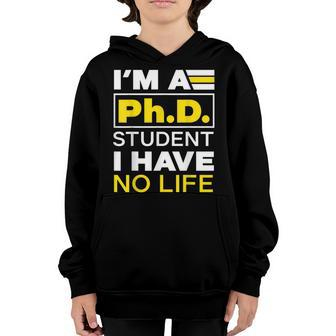Im Phd Student Ive No Life Doctoratedegree Graduation Phd Youth Hoodie - Thegiftio UK