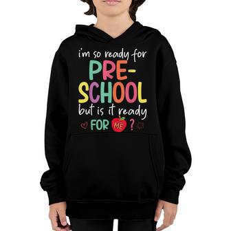 Im Ready For Preschool But Is It Ready For Me Preschooler Youth Hoodie - Thegiftio UK