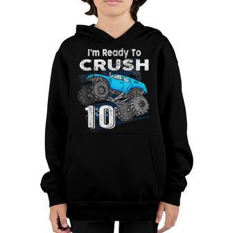 Im Ready To Crush 10 Monster Truck 10Th Birthday Gift Boys Youth Hoodie - Thegiftio UK